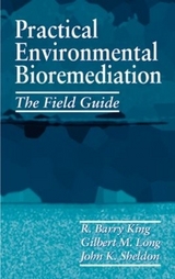 Practical Environmental Bioremediation - King, R. Barry; Sheldon, John K.; Long, Gilbert M.