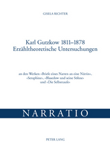 Karl Gutzkow 1811-1878- Erzähltheoretische Untersuchungen - Gisela Richter