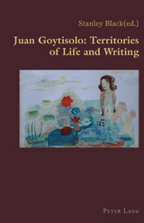 Juan Goytisolo: Territories of Life and Writing - 