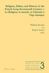 Religion, Ethics, and History in the French Long Seventeenth Century - La Religion, la morale, et l’histoire à l’âge classique - 