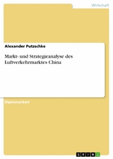 Markt- und Strategieanalyse des Luftverkehrmarktes China - Alexander Putzschke