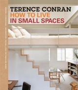 Terrance Conran How to Live in Small Spaces - Conran, Terence