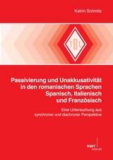 Passivierung und Unakkusativität in den romanischen Sprachen Spanisch, Italienisch und Französisch - Katrin Schmitz