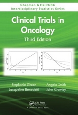 Clinical Trials in Oncology, Third Edition - Green, Stephanie; Benedetti, Jacqueline; Smith, Angela; Crowley, John