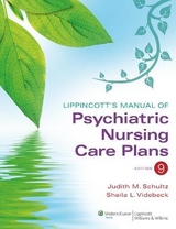 Lippincott's Manual of Psychiatric Nursing Care Plans - Schultz, Judith M.; Videbeck, Sheila L.