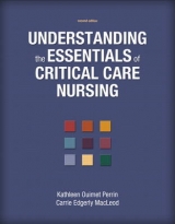 Understanding the Essentials of Critical Care Nursing - Perrin, Kathleen Ouimet; MacLeod, Carrie Edgerly