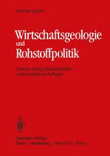 Wirtschaftsgeologie und Rohstoffpolitik - Gocht, W.