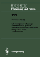 Erhöhung der Fertigungssicherheit und -qualität beim Hochdruckwasserstrahlen durch den Einsatz von Sensoren - Michael Knaupp