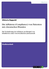 Die Adhärenz (Compliance)  von Patienten mit chronischen Wunden - Viktoria Rappold