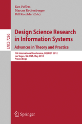 Design Science Research in Information Systems: Advances in Theory and Practice - 