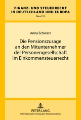 Die Pensionszusage an den Mitunternehmer der Personengesellschaft im Einkommensteuerrecht - Anna Schwarz