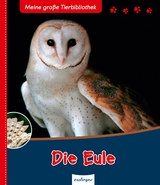 Meine große Tierbibliothek: Die Eule - Dr. Jens Poschadel