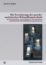 Die Erweiterung der psychoanalytischen Behandlungstechnik - Vamık D. Volkan