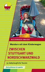 Wandern mit dem Kinderwagen – zwischen Stuttgart und Schwarzwald - Alexander Maier