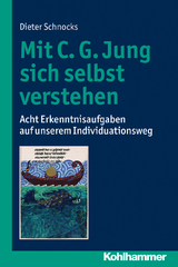 Mit C. G. Jung sich selbst verstehen - Dieter Schnocks