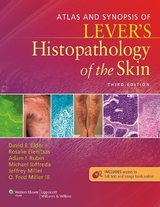 Atlas and Synopsis of Lever's Histopathology of the Skin - Elder, David E; Elenitsas, Dr. Rosalie; Rubin, Dr. Adam I.; Ioffreda, Michael; Miller, Jeffrey