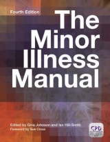 The Minor Illness Manual, 4th Edition - Johnson, Gina; Hill-Smith, Ian