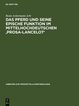 Das Pferd und seine epische Funktion im mittelhochdeutschen 'Prosa-Lancelot' - Beate Ackermann-Arlt