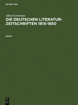 Alfred Estermann: Die deutschen Literatur-Zeitschriften 1815-1850 / Alfred Estermann: Die deutschen Literatur-Zeitschriften 1815-1850. Band 1 - Alfred Estermann