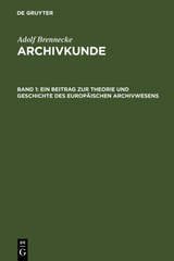 Adolf Brenneke: Archivkunde / Ein Beitrag zur Theorie und Geschichte des europäischen Archivwesens - Adolf Brenneke