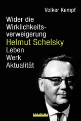 Helmut Schelsky – Wider die Wirklichkeitsverweigerung - Volker Kempf