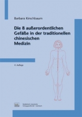 Die 8 außerordentlichen Gefäße in der traditionellen chinesischen Medizin - Barbara Kirschbaum