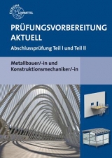 Prüfungsvorbereitung aktuell Metallbauer/-in und Konstruktionsmechaniker/-in - Gerhard Bulling, Jürgen Herold, Roland Kirchbach, Wolfgang Statt, Alfred Weingartner