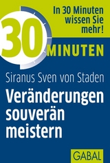 30 Minuten Veränderungen souverän meistern - Sven von Staden, Siranus