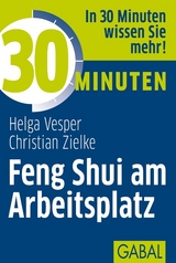 30 Minuten Feng Shui am Arbeitsplatz - Helga Vesper, Christian Zielke