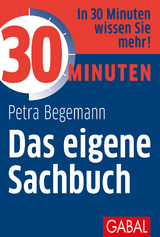 30 Minuten Das eigene Sachbuch - Petra Begemann