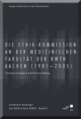 Die Ethik-Kommission an der Medizinischen Fakultät der (RWTH) Aachen (1981-2005). - Anna-Gabriela Cruz Benedetti