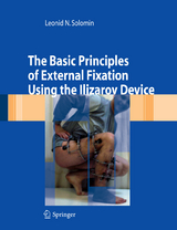 The Basic Principles of External Skeletal Fixation Using the Ilizarov Device - Leonid Solomin