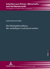 Die Arbeitgeberstellung des vorläufigen Insolvenzverwalters - Guido Norman Motz