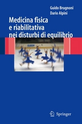 Medicina fisica e riabilitativa nei disturbi di equilibrio - Guido Brugnoni, Dario Alpini