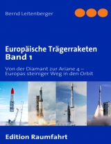 Europäische Trägerraketen Band 1 - Bernd Leitenberger