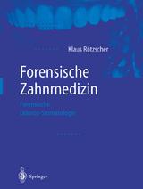 Forensische Zahnmedizin - Klaus Rötzscher