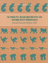 Nutrient Requirements of Nonhuman Primates - National Research Council; Division on Earth and Life Studies; Board on Agriculture and Natural Resources; Ad Hoc Committee on Nonhuman Primate Nutrition; Committee on Animal Nutrition