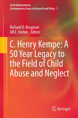 C. Henry Kempe: A 50 Year Legacy to the Field of Child Abuse and Neglect - 