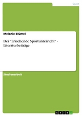 Der "Erziehende Sportunterricht" - Literaturbeiträge - Melanie Blümel