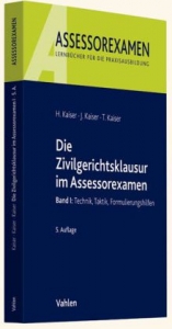 Die Zivilgerichtsklausur im Assessorexamen - Kaiser, Horst; Kaiser, Jan; Kaiser, Torsten