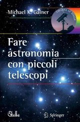 Fare astronomia con piccoli telescopi - Michael Gainer