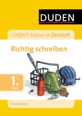 Einfach Klasse in Deutsch - Richtig schreiben 1. Klasse - Übungsblock - Müller-Wolfangel, Ute; Schreiber, Beate