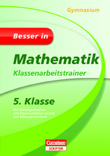 Besser in Mathematik - Klassenarbeitstrainer Gymnasium 5. Klasse - Petra Woithe