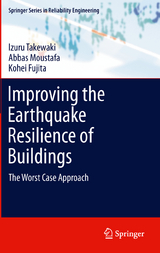 Improving the Earthquake Resilience of Buildings - Izuru Takewaki, Abbas Moustafa, Kohei Fujita