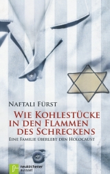 Wie Kohlestücke in den Flammen des Schreckens - Fürst, Naftali; Hirzel, Annette