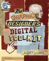 The Graphic Designer's Digital Toolkit - Wood, Allan