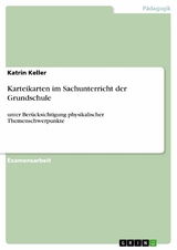 Karteikarten im Sachunterricht der Grundschule - Katrin Keller