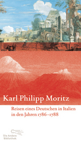 Reisen eines Deutschen in Italien in den Jahren 1786 bis 1788 - Karl Philipp Moritz