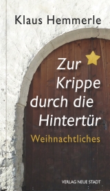 Zur Krippe durch die Hintertür - Klaus Hemmerle