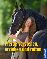 Pferde verstehen, erziehen, reiten - Silke Behling, Sibylle Luise Binder, Anja Schriever